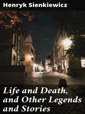 cover image of Life and Death, and Other Legends and Stories